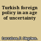 Turkish foreign policy in an age of uncertainty