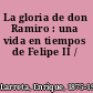 La gloria de don Ramiro : una vida en tiempos de Felipe II /