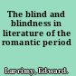 The blind and blindness in literature of the romantic period