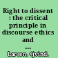 Right to dissent : the critical principle in discourse ethics and deliberative democracy /