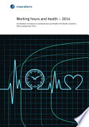 Working hours and health - 2014 : coordination of research on working hours and health in the Nordic countries - future perspectives 2014 /