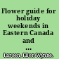 Flower guide for holiday weekends in Eastern Canada and Northeastern U.S.A