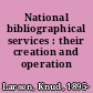 National bibliographical services : their creation and operation /