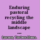 Enduring pastoral recycling the middle landscape ideal in the Tennessee Valley /