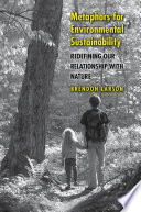 Metaphors for environmental sustainability redefining our relationship with nature /