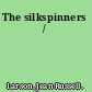 The silkspinners /