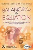 Balancing the equation : a guide to school mathematics for educators & parents /