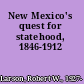 New Mexico's quest for statehood, 1846-1912
