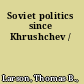 Soviet politics since Khrushchev /