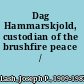 Dag Hammarskjold, custodian of the brushfire peace /