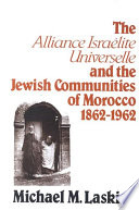 The Alliance Israélite Universelle and the Jewish communities of Morocco, 1862-1962