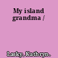 My island grandma /