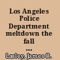 Los Angeles Police Department meltdown the fall of the professional-reform model of policing /