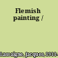 Flemish painting /