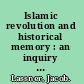 Islamic revolution and historical memory : an inquiry into the art of ⁽Abba⁺ѕsid apologetics /