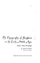 The topography of Baghdad in the early Middle Ages ; text and studies.