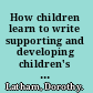 How children learn to write supporting and developing children's writing in schools /