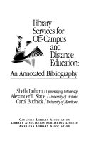 Library services for off-campus and distance education : an annotated bibliography /