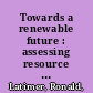 Towards a renewable future : assessing resource recovery as a viable treatment alternative : state of the science and market assessment /