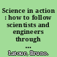 Science in action : how to follow scientists and engineers through society /