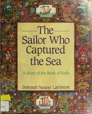 The sailor who captured the sea : a story of the Book of Kells /