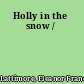 Holly in the snow /