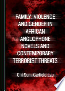 Family, violence and gender in African Anglophone novels and contemporary terrorist threats /