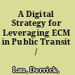 A Digital Strategy for Leveraging ECM in Public Transit /