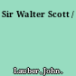 Sir Walter Scott /