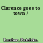 Clarence goes to town /