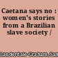 Caetana says no : women's stories from a Brazilian slave society /