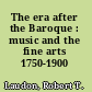 The era after the Baroque : music and the fine arts 1750-1900 /