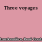 Three voyages