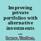 Improving private portfolios with alternative investments : how small investors can benefit from alternative investments /