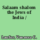 Salaam shalom the Jews of India /