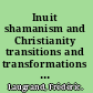 Inuit shamanism and Christianity transitions and transformations in the twentieth century /