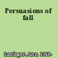 Persuasions of fall