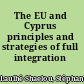 The EU and Cyprus principles and strategies of full integration /