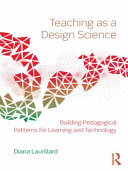 Teaching as a design science building pedagogical patterns for leaning and technology /