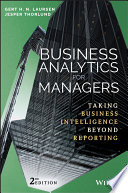 Business analytics for managers : taking business intelligence beyond reporting /