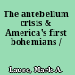 The antebellum crisis & America's first bohemians /