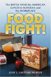 Food fight! : the battle over the American lunch in schools and the workplace /