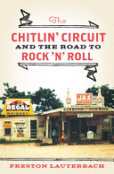 The chitlin' circuit : and the road to rock 'n' roll /