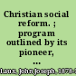 Christian social reform. ; program outlined by its pioneer, William Emmanuel, baron von Ketteler, bishop of Mainz / by