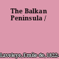 The Balkan Peninsula /