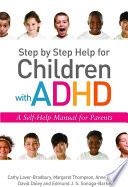 Step by step help for children with ADHD a self-help manual for parents /