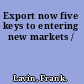 Export now five keys to entering new markets /