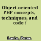 Object-oriented PHP concepts, techniques, and code /
