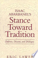 Isaac Abarbanel's stance toward tradition defense, dissent, and dialogue /