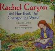 Rachel Carson and her book that changed the world /